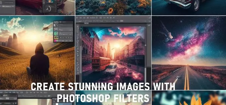 11 Creative Photoshop Filters Collections to Get Stunning Photos